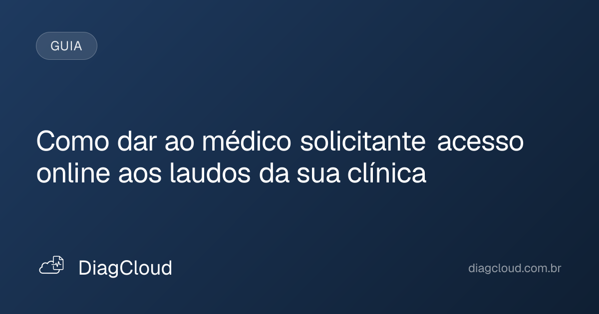 Capa do artigo: Como dar ao médico solicitante acesso online aos laudos da sua clínica