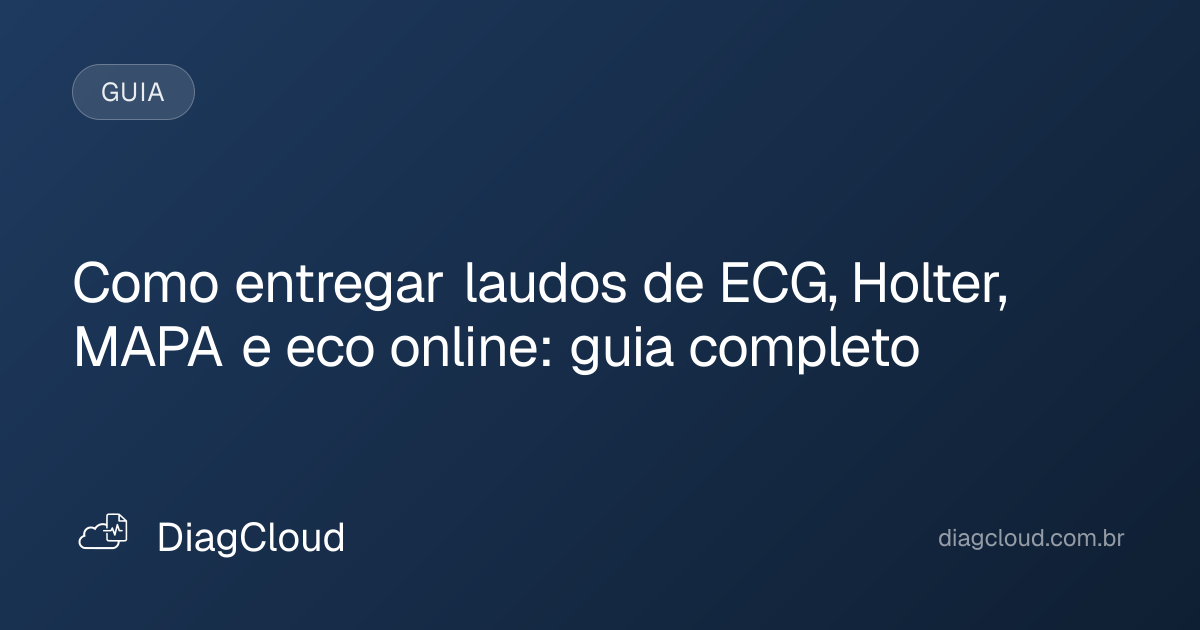 Capa do artigo: Como entregar laudos de ECG, Holter, MAPA e eco online: guia completo